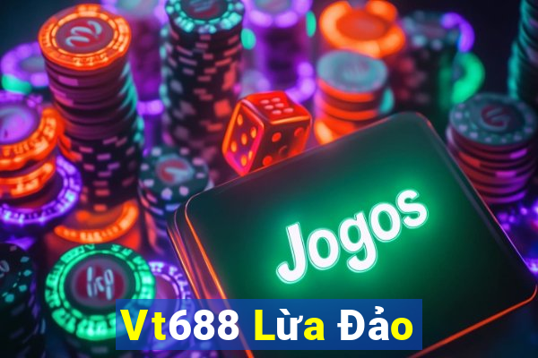 Vt688 Lừa Đảo