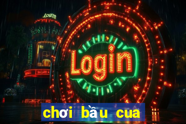 chơi bầu cua online kiếm tiền