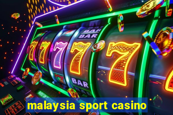 malaysia sport casino