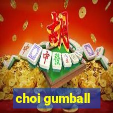 choi gumball