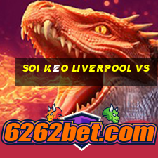 soi kèo liverpool vs