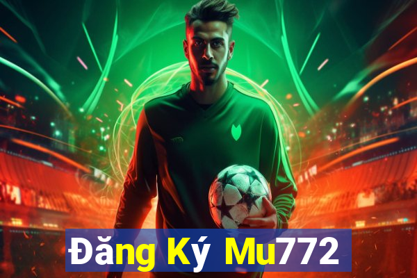 Đăng Ký Mu772