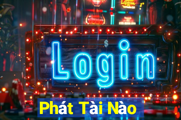 Phát Tài Nào