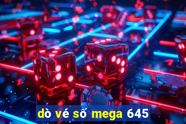 dò vé số mega 645