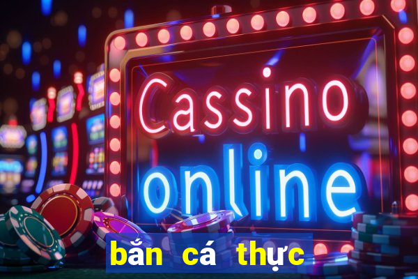 bắn cá thực tế trực tuyến