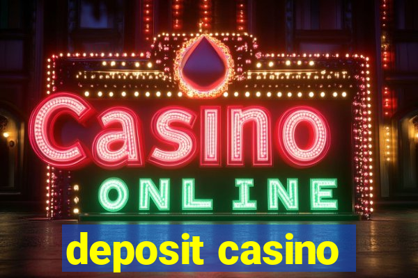 deposit casino