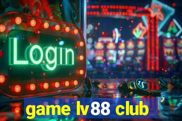 game lv88 club