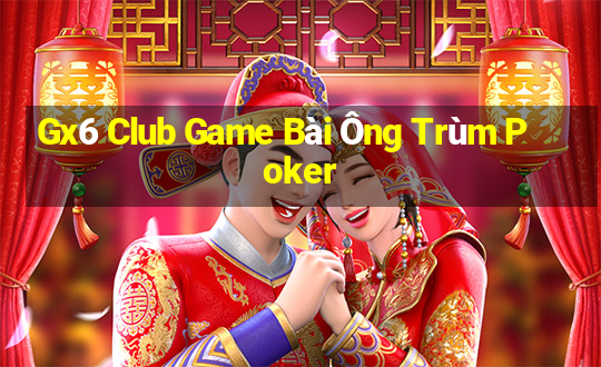 Gx6 Club Game Bài Ông Trùm Poker