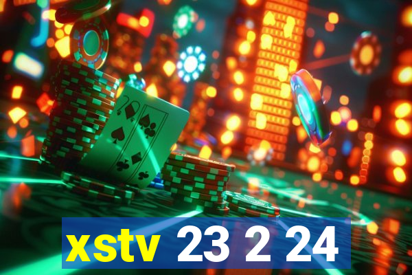 xstv 23 2 24