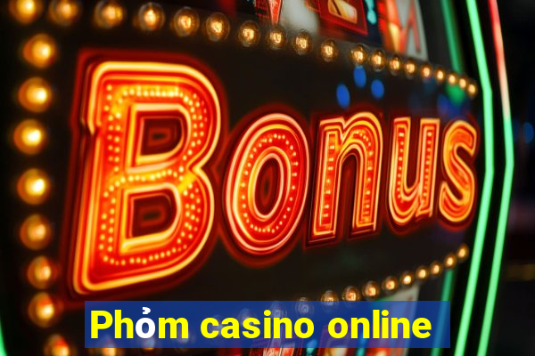 Phỏm casino online