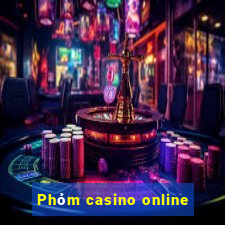 Phỏm casino online