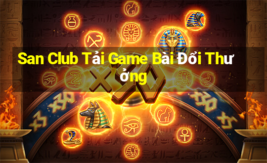 San Club Tải Game Bài Đổi Thưởng