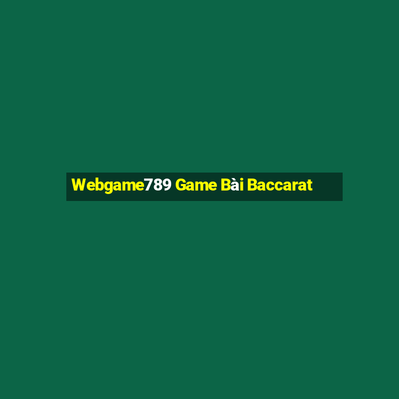 Webgame789 Game Bài Baccarat