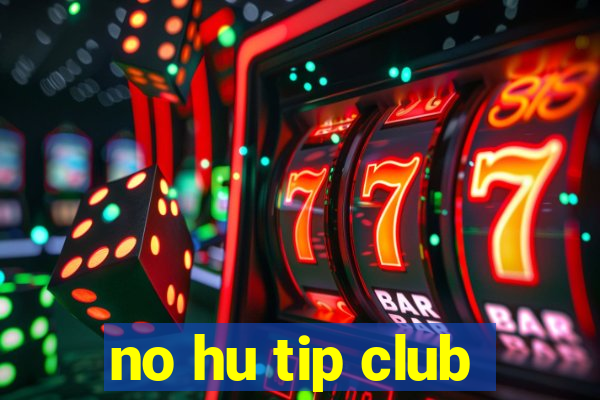 no hu tip club