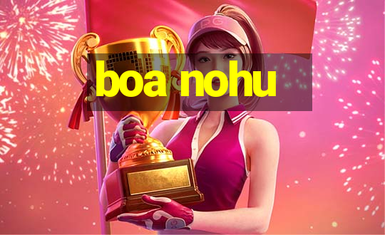 boa nohu