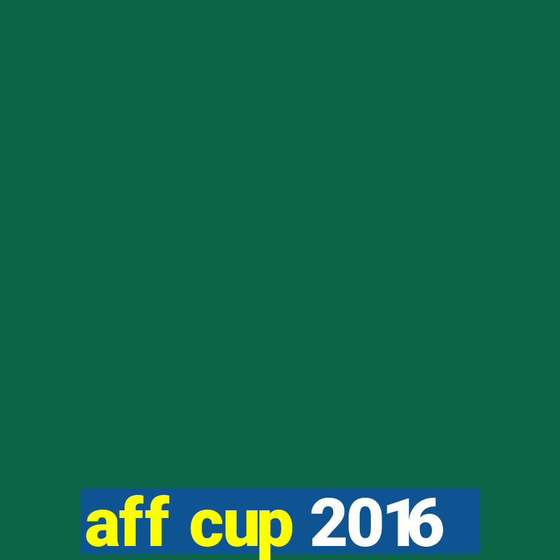 aff cup 2016