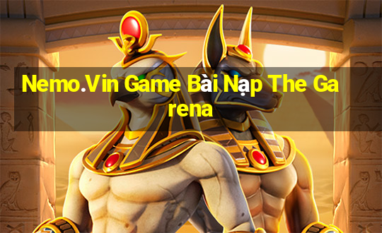 Nemo.Vin Game Bài Nạp The Garena