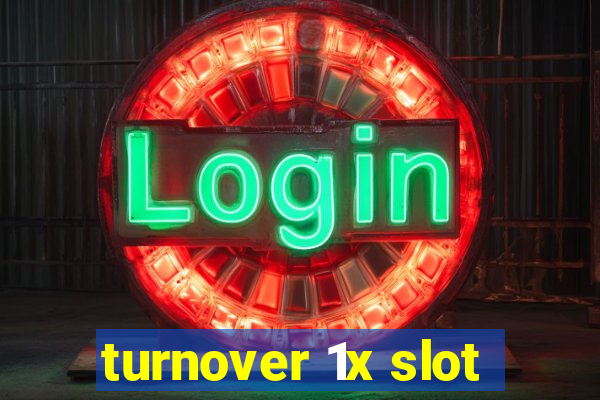 turnover 1x slot