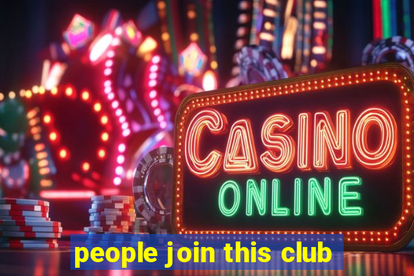 people join this club