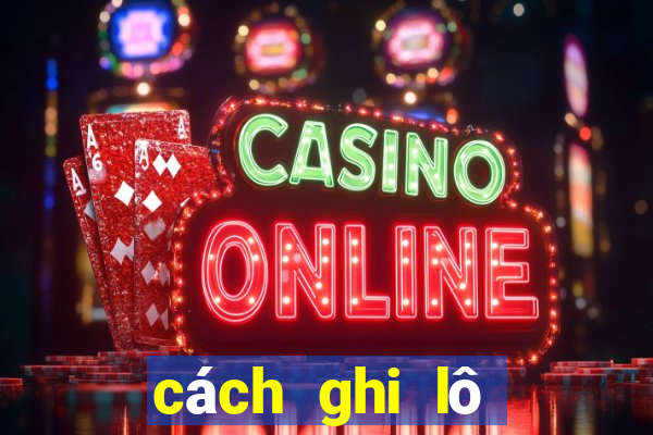 cách ghi lô đề online