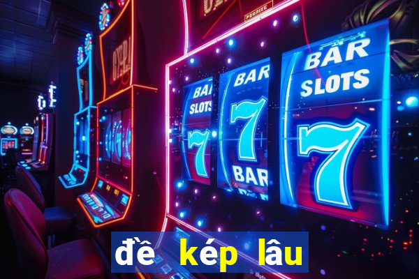 đề kép lâu chưa ra