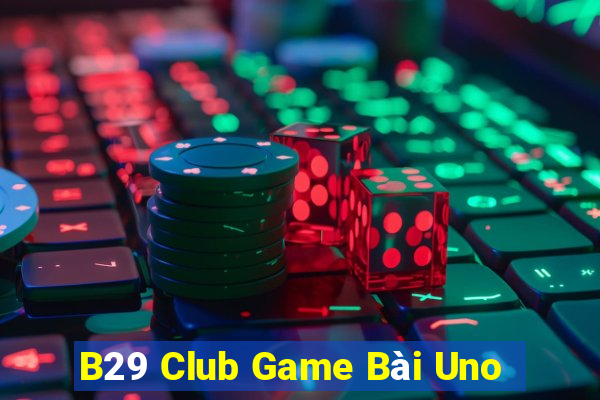 B29 Club Game Bài Uno