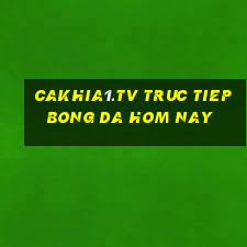 cakhia1.tv truc tiep bong da hom nay