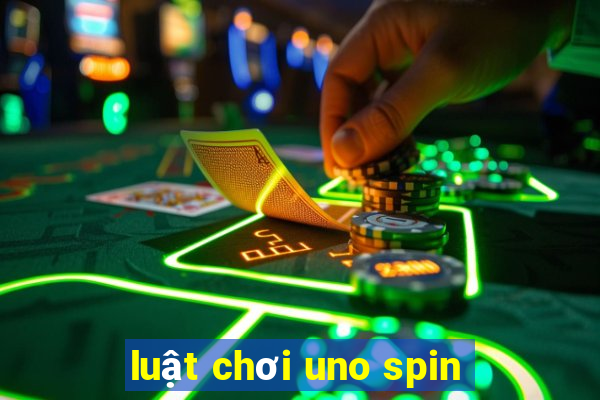 luật chơi uno spin