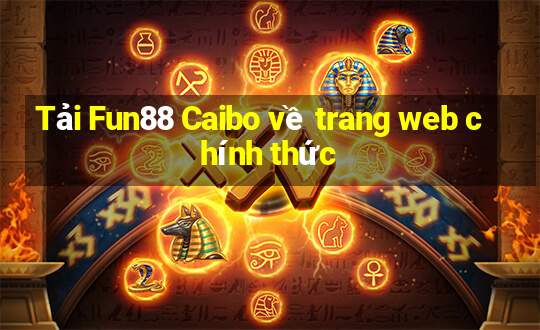 Tải Fun88 Caibo về trang web chính thức