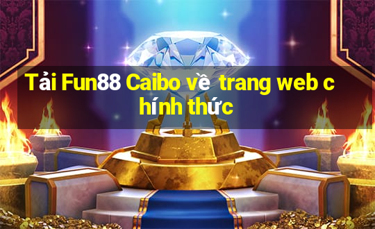 Tải Fun88 Caibo về trang web chính thức