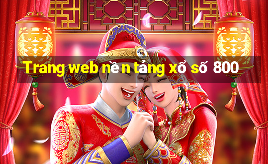 Trang web nền tảng xổ số 800