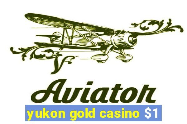 yukon gold casino $1