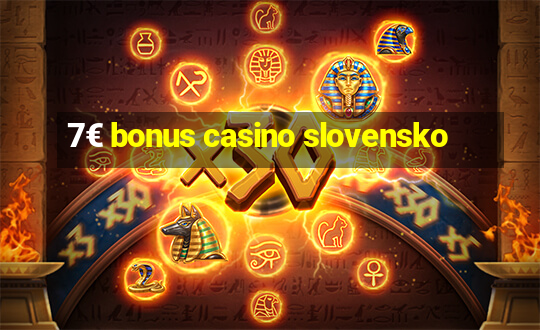 7€ bonus casino slovensko