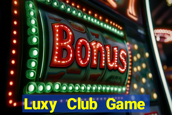 Luxy Club Game Bài Hay Nhất Hiện Nay