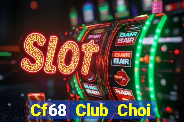 Cf68 Club Choi Game Bài