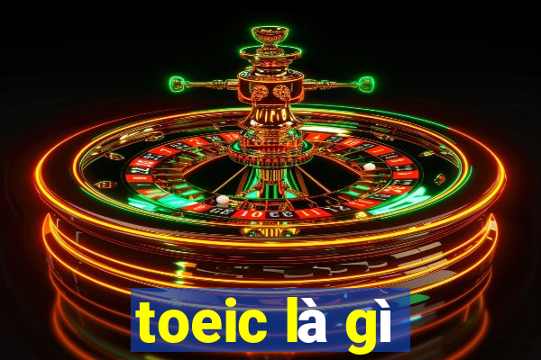 toeic là gì