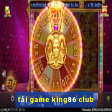 tải game king86 club