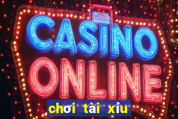 chơi tài xỉu uy tín