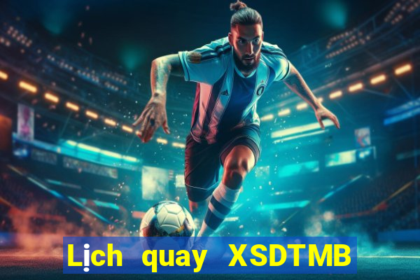 Lịch quay XSDTMB thứ tư