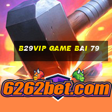 B29Vip Game Bài 79