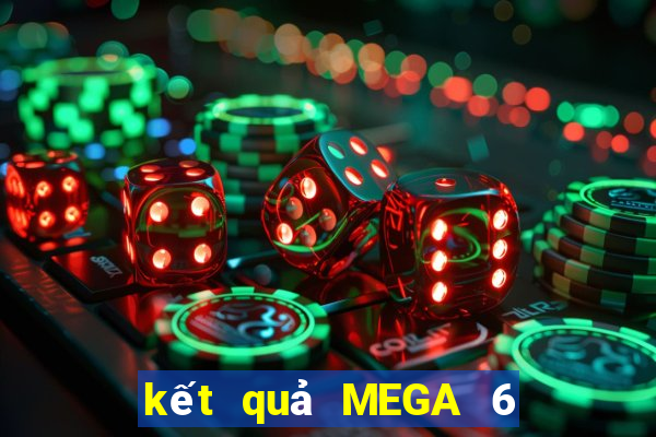 kết quả MEGA 6 45 ngày 31