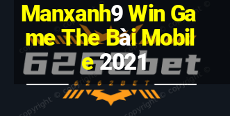 Manxanh9 Win Game The Bài Mobile 2021