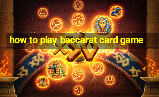 how to play baccarat card game