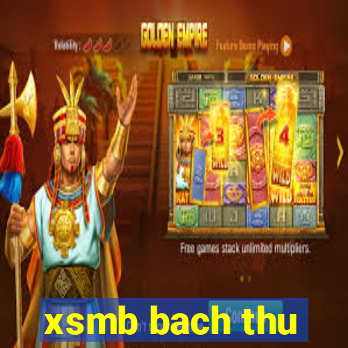 xsmb bach thu