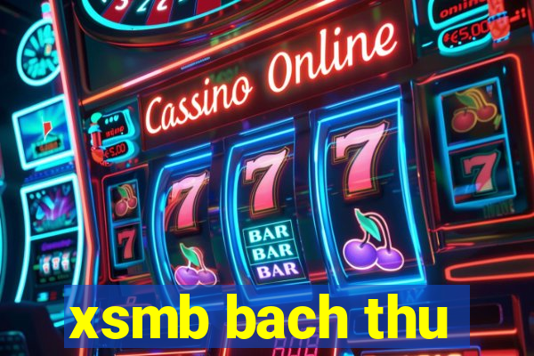 xsmb bach thu