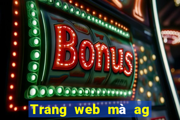 Trang web mà ag làm việc với