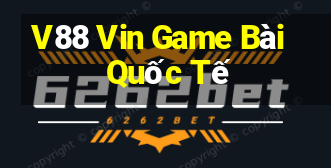 V88 Vin Game Bài Quốc Tế