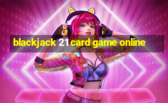 blackjack 21 card game online