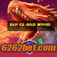 ban ca gold wings