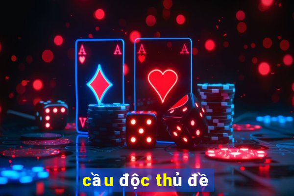 cau doc thu de